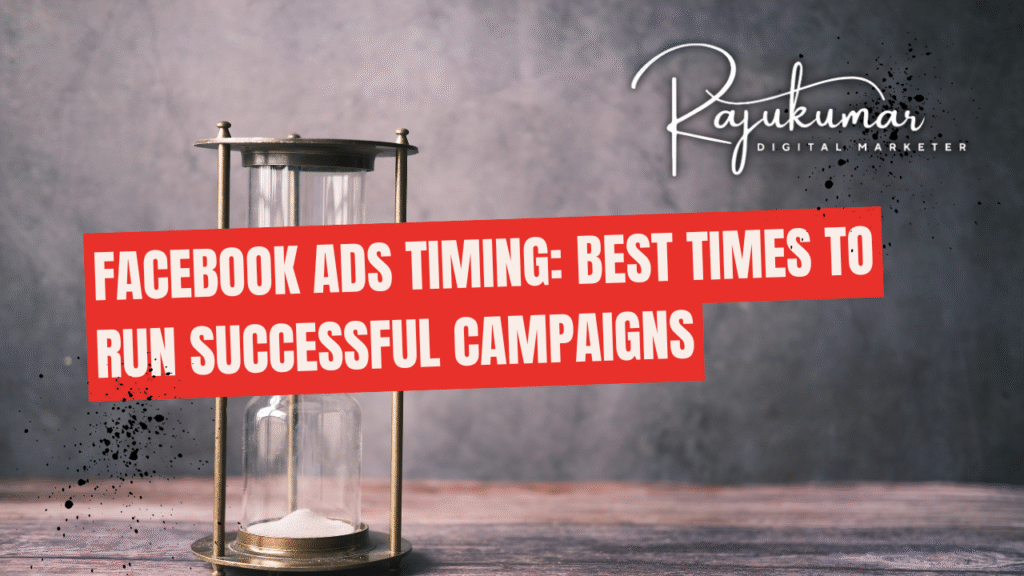 Facebook Ads Timing: Best Times to Run Successful Campaigns