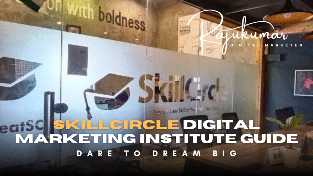 Raju Kumar’s SkillCircle Digital Marketing Institute – Complete Guide
