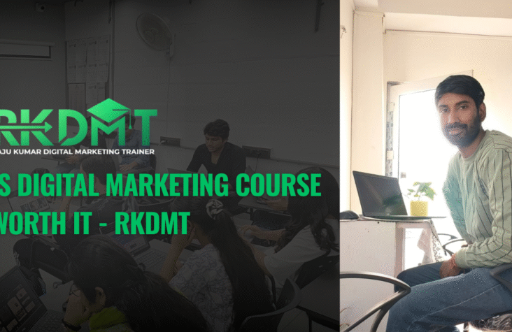 Is Digital Marketing Course Worth It – RKDMT