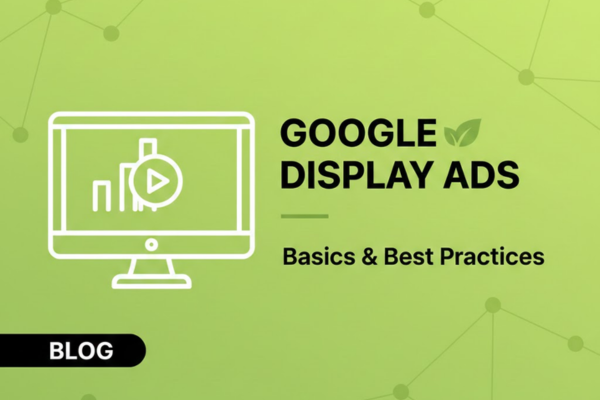 What are Google Display Ads: Basics & Best Practices
