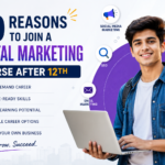 10 Reasons to Join a Digital Marketing Course After 12th